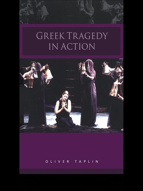 Greek Tragedy in Action      2nd Edition, Kindle Edition