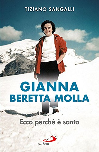  Gianna Beretta Molla. Ecco perché è santa