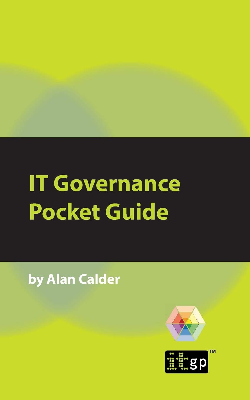 IT Governance: A Pocket Guide (Pocket Guides: Practical IT Governance)