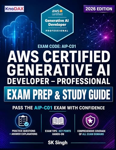AWS Certified Generative AI Developer – Professional Exam Prep and Study Guide: Practice Questions + Answer Explanations, Hands-On Labs, Exam Tips | Comprehensive Coverage of all Exam Domains