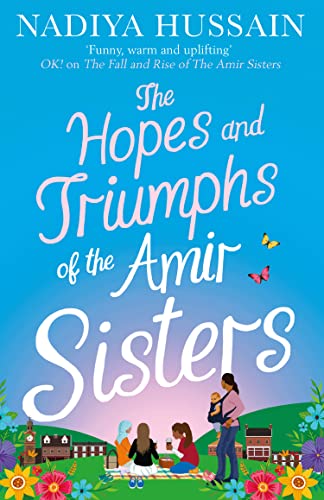 The Hopes and Triumphs of the Amir Sisters: the new hilarious and heart-warming Amir Sisters story from the much-loved winner of GBBO