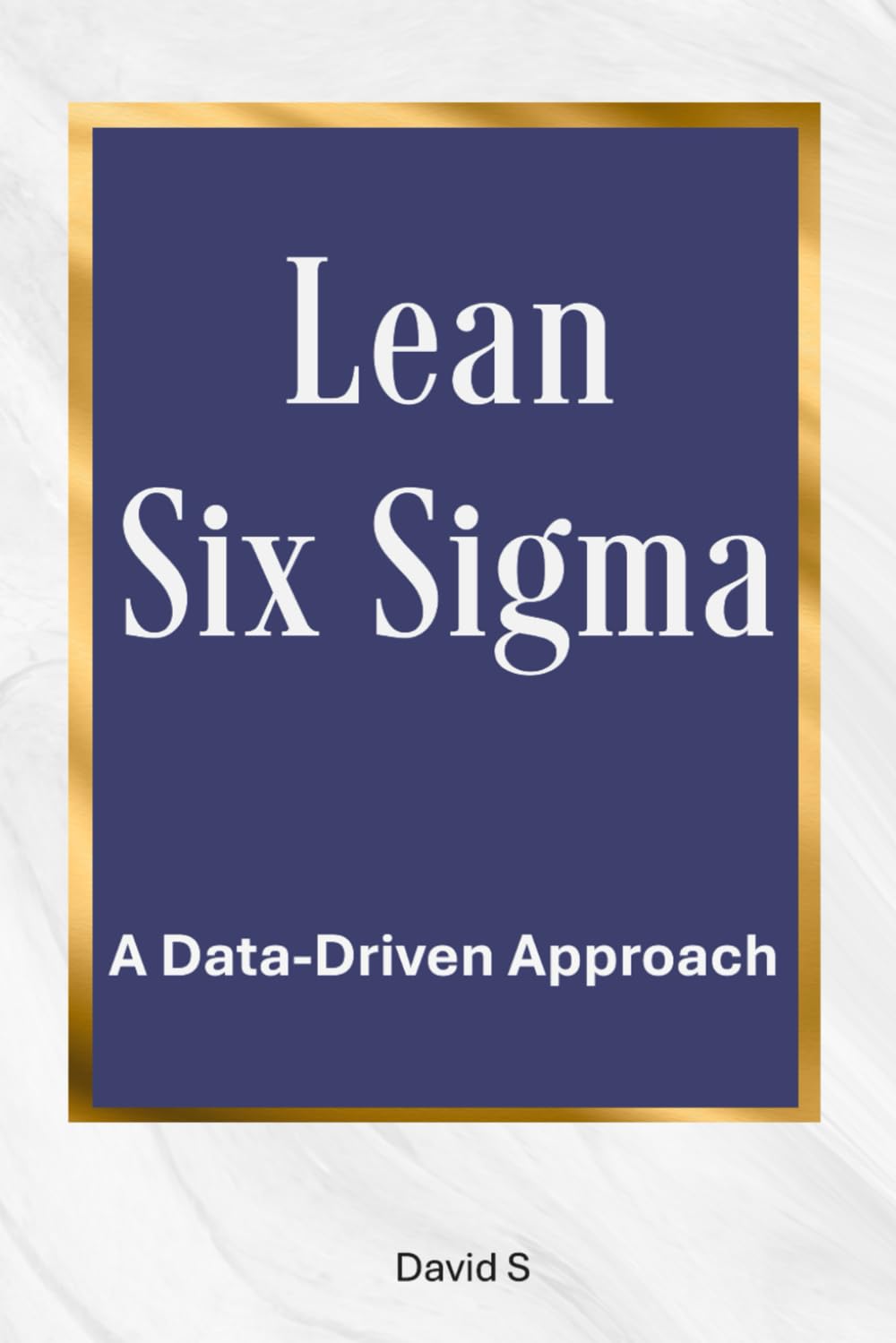 Lean Six Sigma: A Data-Driven Approach