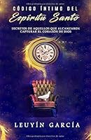 C?digo Intimo Del Esp?ritu Santo : Edici?n Ampliada 1980568359 Book Cover