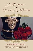 A Portrait of Love and Honor - A Novel Based On a True Story 069233078X Book Cover