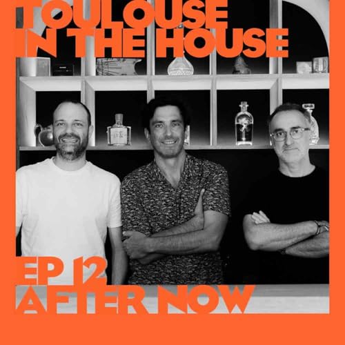 Toulouse In The House #12 : After Now