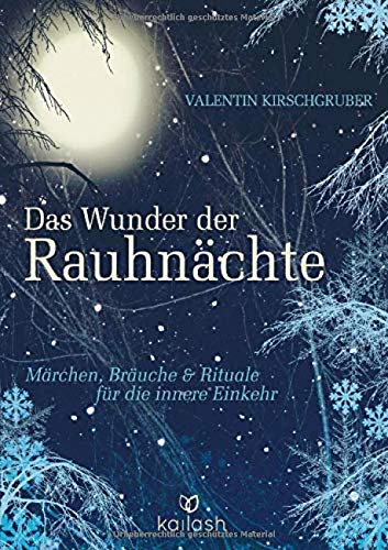 Das Wunder der Rauhnächte: Märchen, Bräuche und Rituale für die innere Einkehr Das Wunder der Rauhnächte: Märchen, Bräuche und Rituale für die innere Einkehr