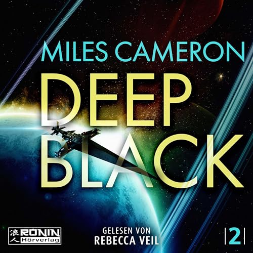 Deep Black: Eine mitreißende Space Opera von Miles Cameron über die dunklen Tiefen des Weltraums