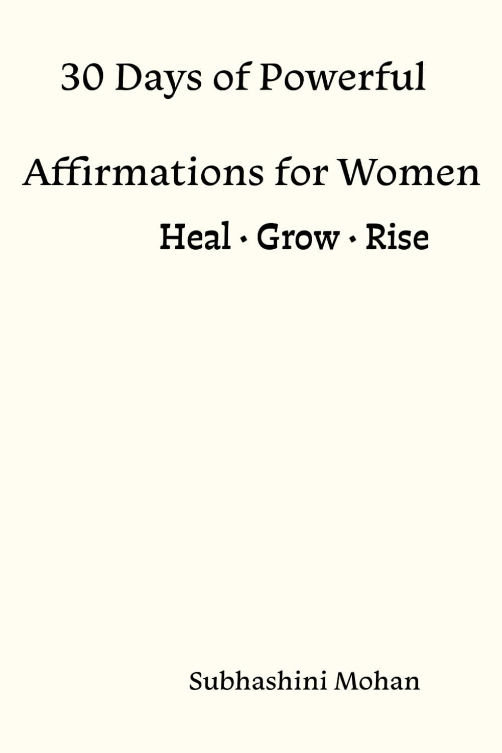 30 Days of Powerful Affirmations for Women: Heal • Grow • Rise
