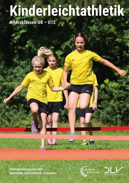 Kinderleichtathletik: Altersklassen U8-U12 – Rahmentrainingsplan des Deutschen Leichtathletik-Verbandes (Mediathek Leichtathletik)
