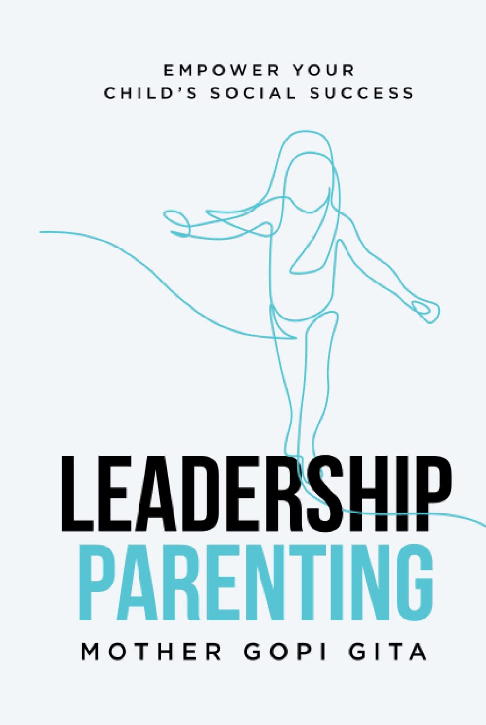 Leadership Parenting: Empower Your Child's Social Success