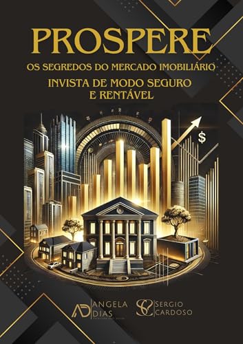 Prospere: Os segredos do Mercado Imobiliário. Invista de modo seguro e rentável
