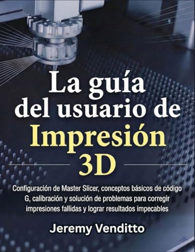 La Guía del Usuario de Impresión 3D: Configuración de Master