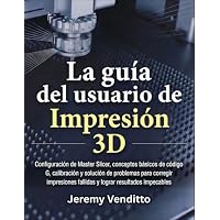 La Guía del Usuario de Impresión 3D: Configuración de Master