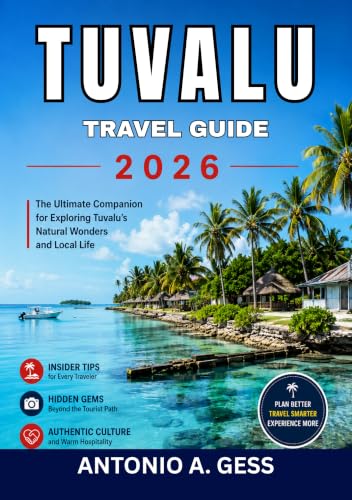 TUVALU TRAVEL GUIDE 2026: Everything You Need to Plan the Perfect Island Escape with Local Insights, Practical Tips, Scenic Attractions, and Cultural Experiences