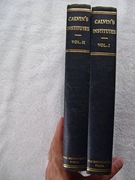 Institutes of the Christian Religion, translated from the Latin and collated with the author's last edition in French. Seventh American edition, revised and corrected with an introduction on the liter