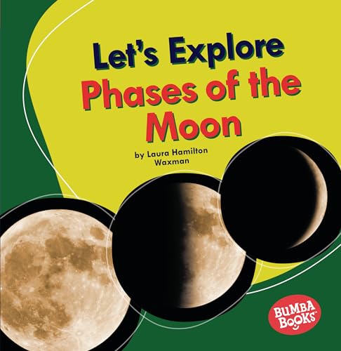Let's Explore Phases of the Moon (Bumba Books ® ― Let's Explore N...