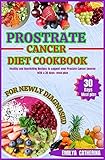 PROSTATE CANCER DIET COOKBOOK FOR NEWLY DIAGNOSED: Healthy and Nourishing recipes to Support Your Prostate Cancer Journey with a 30 days+ Meal Plan (Cancer ... and support towards your journey 2)