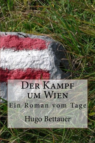 Der Kampf um Wien: Ein Roman vom Tage