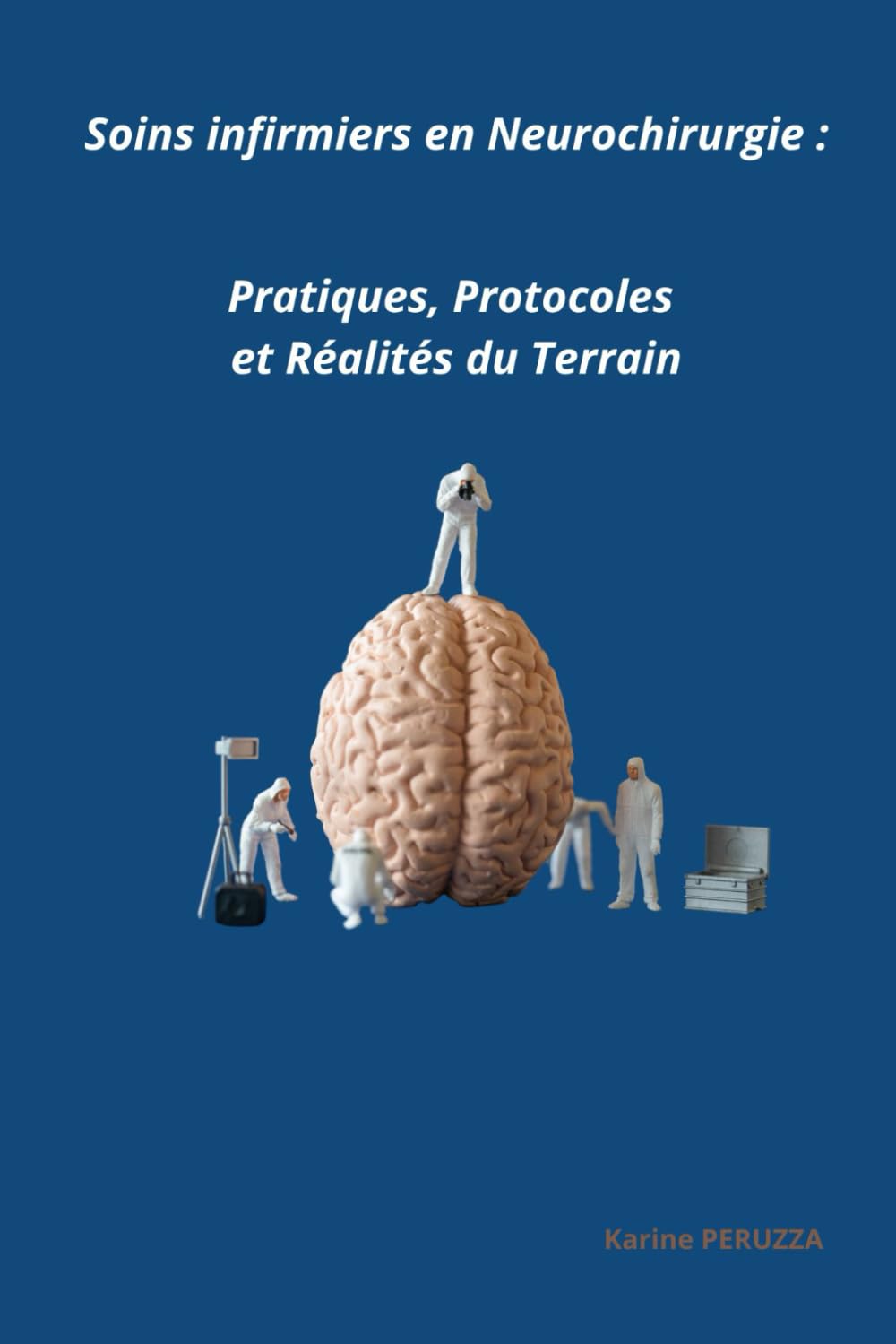 Soins infirmiers en Neurochirurgie : Pratiques, Protocoles et Réalités du Terrain (Soins Infirmiers en service de Chirurgie avec Karine Peruzza)