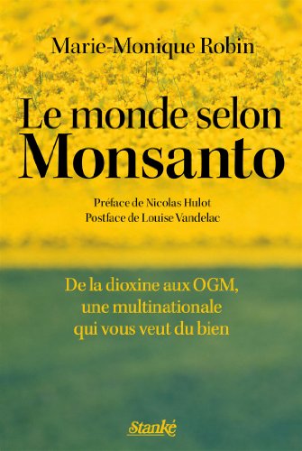 Télécharger Le Monde selon Monsanto: De la dioxine aux OGM, une multinationale qui vous veut du bien PDF