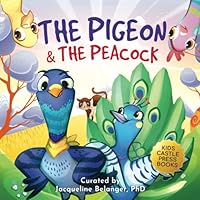 The Pigeon & The Peacock: A Children's Picture Book About Friendship, Jealousy, and Courage 1956397337 Book Cover