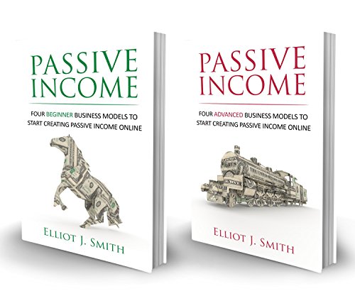 Passive Income Online Business: Four Beginner & Advanced Business...