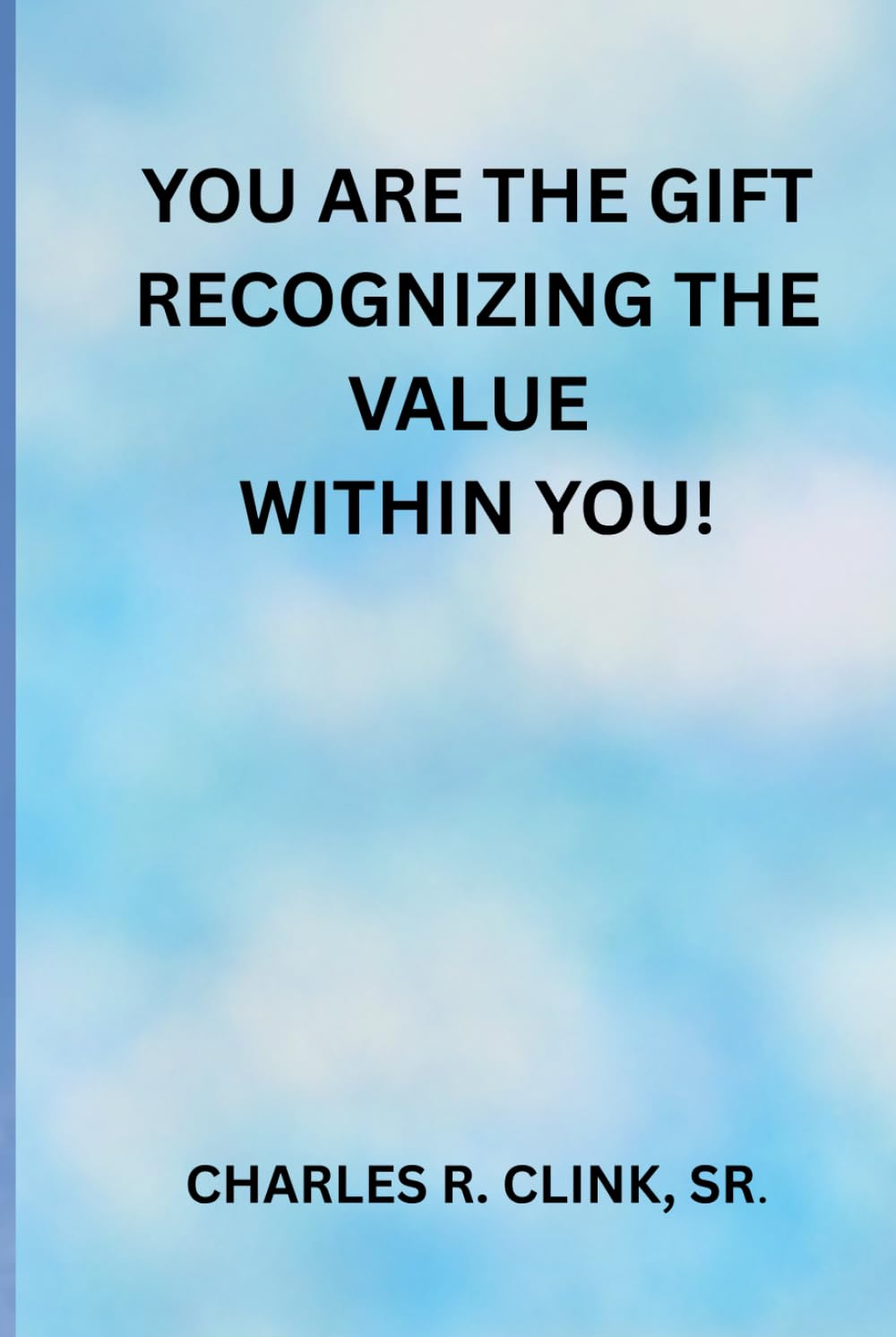 YOU ARE THE GIFT: RECOGNIZING THE VALUE WITHIN