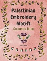 Palestinian Embroidery Motifs Coloring Book: Fun Coloring Pages for all ages B0DYVN97WM Book Cover