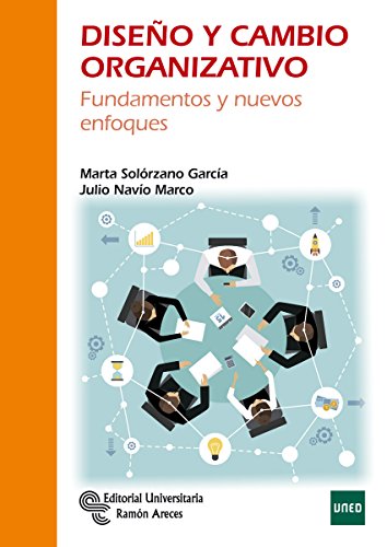 Diseño y Cambio Organizativo: Fundamentos y nuevos enfoques (Manuales)