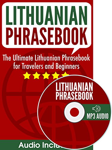 Lithuanian Phrasebook: The Ultimate Lithuanian Phrasebook for Travelers and Beginners (Audio Included) (English Edition)