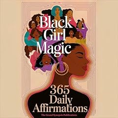 Black Girl Magic: 365 Daily Affirmations Audiolibro Por The Grand Synopsis Publications arte de portada