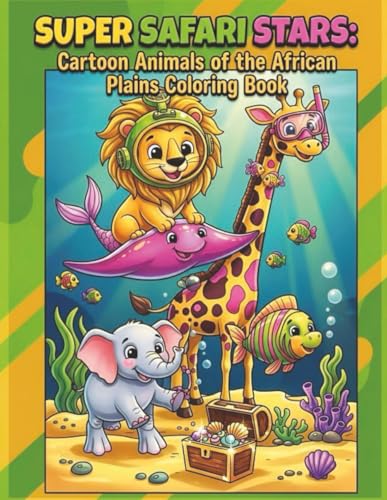 Super Safari Stars: Cartoon Animals of the African Plains Coloring Book