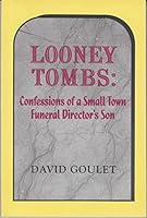 Looney Tombs : Confessions of a Small Town Funeral Director's Son 1894263138 Book Cover
