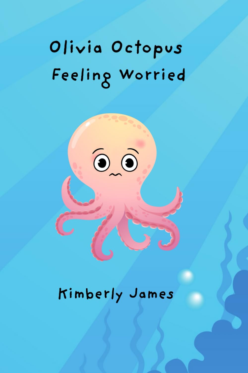 Olivia Octopus Feeling Worried (Social Sea Stories)