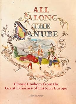 Hardcover All Along the Danube: Classic Cookery from the Great Cuisines of Eastern Europe Book