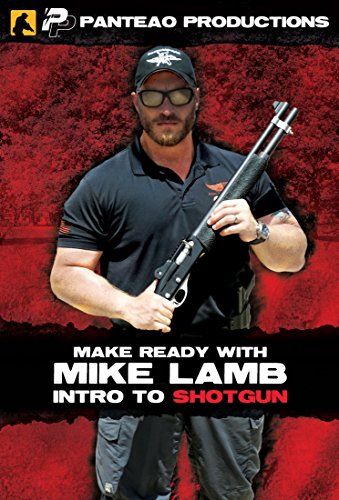 Panteao Productions: Make Ready with Mike Lamb: Intro to Shotgun - PMR062 - Tactical Shotgun...