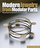 Modern Jewelry from Modular Parts: Easy Projects Using Readymade Components (Lark Jewelry Book)