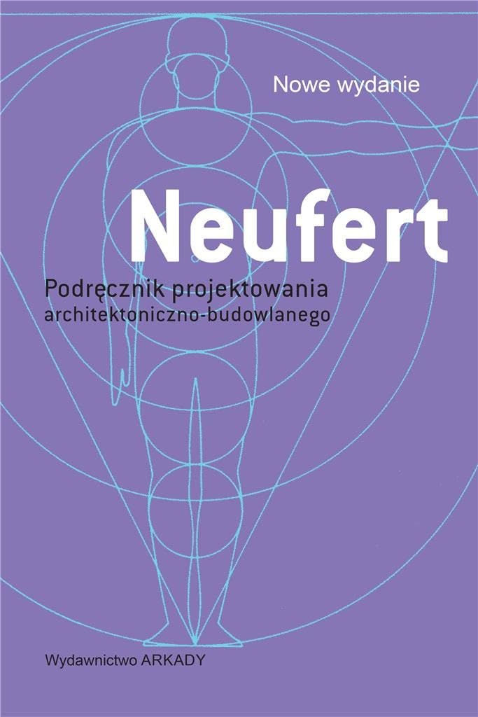 NEUFERT. PODRĘCZNIK PROJEKTOWANIA ARCHITEKTONICZNO: Podręcznik projektowania architektoniczno budowlanego