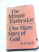 The minute particular: One man's story of God B0000CN6V9 Book Cover