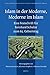 Islam in Der Moderne, Moderne Im Islam: Eine Festschrift F&Atilde;&frac14;r Reinhard Schulze Zum 65. Geburtstag (Social, Economic and Political Studies of the Middle East an) (German and English Edition)