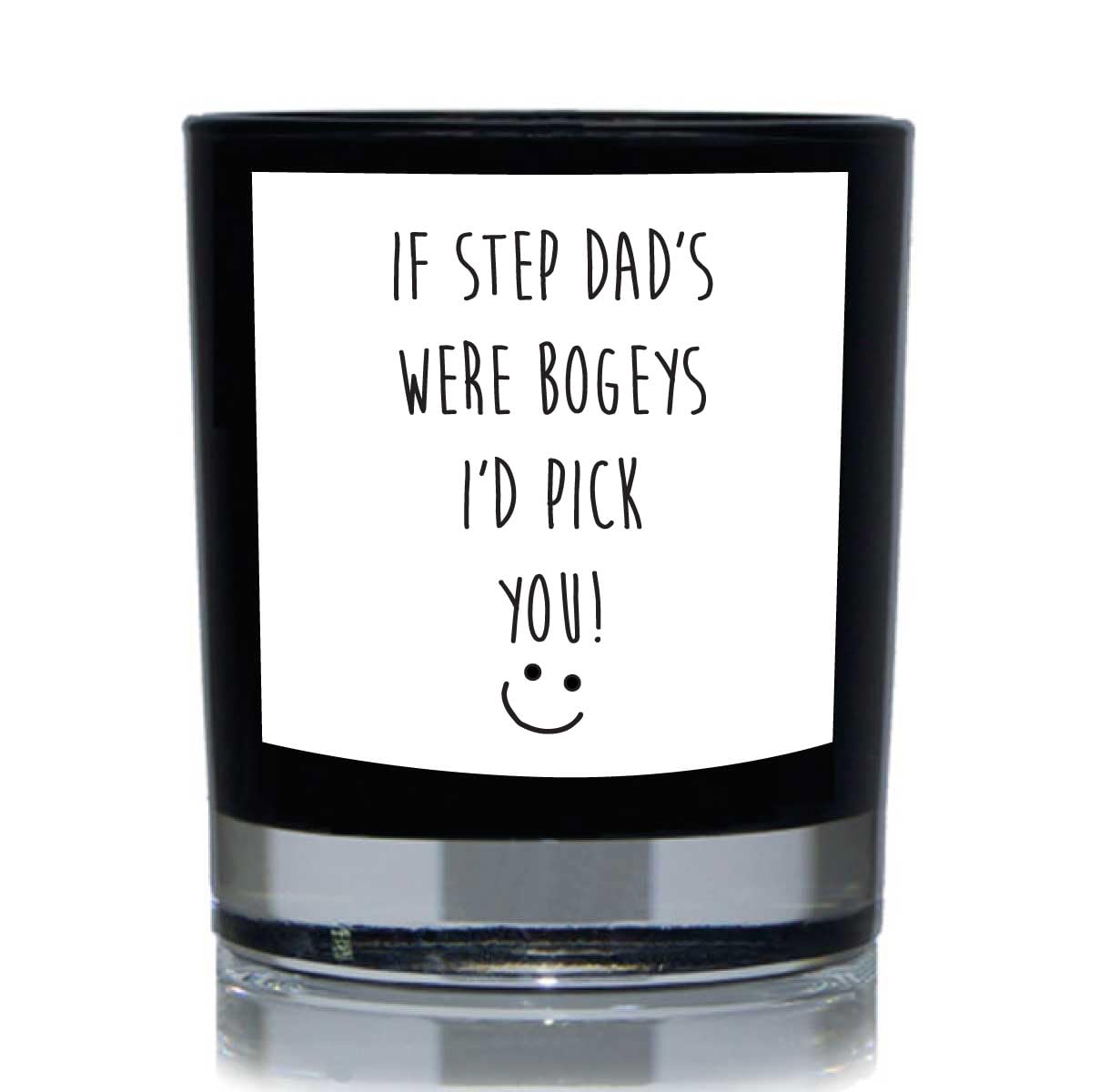 60 Second Makeover Black Limited If Step Dad's Were Bogeys I'd Pick You Funny 20Cl Candle