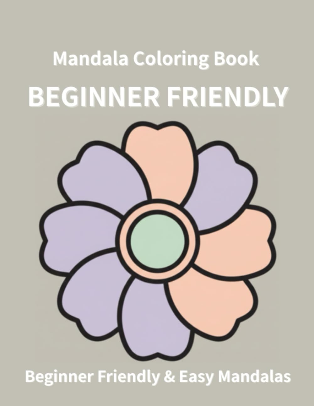 Mandala Coloring Book for Adults: Beginner Friendly & Easy Mandalas