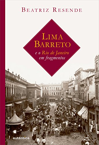 Lima Barreto e o Rio de Janeiro em fragmentos: