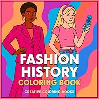 Fashion History Coloring Book: Educational Relaxing Experience for All Ages (Microlearning Educational Coloring Books) B0F5X3V777 Book Cover