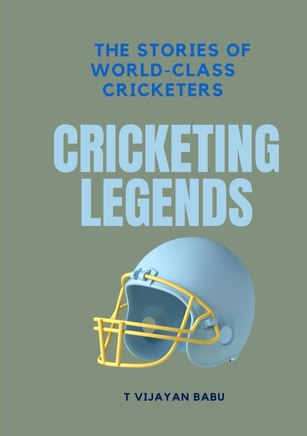 Cricketing Legends: The Stories of World-Class Cricketers