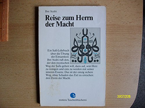 Die Reise zum Herrn der Macht. Ein Sufi- Lehrbuch über die Übung der Einsamkeit Die Reise zum Herrn der Macht. Ein Sufi- Lehrbuch über die Übung der Einsamkeit