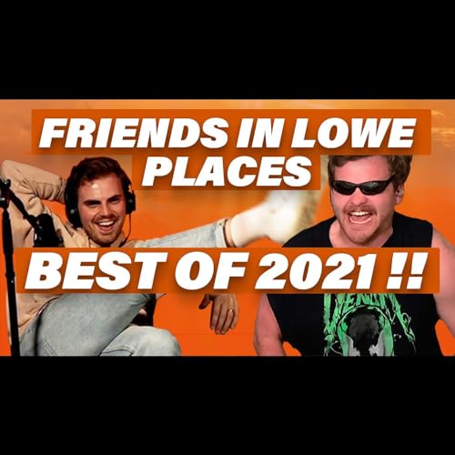 Page de couverture de Best Of 2021 !!! Friends in Lowe Places Podcast w/ Chase Lowe