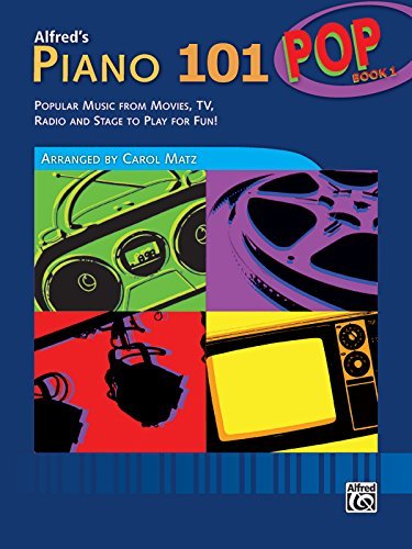 Alfred's Piano 101, Pop Book 1: Popular Music from Movies, TV, Radio and Stage to Play for Fun!