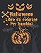 Halloween Libro da colorare Per bambini: Regali spaventosi di 4-8 anni per adolescenti, bambini piccoli, ragazze e ragazzi. Pipistrelli, zucche, ... streghe, case infestate - caratteri grandi