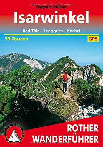 Isarwinkel: Bad Tölz – Lenggries – Kochel. 59 Touren. Mit GPS-Tracks (Rother Wanderführer) Isarwinkel: Bad Tölz – Lenggries – Kochel. 59 Touren. Mit GPS-Tracks (Rother Wanderführer)